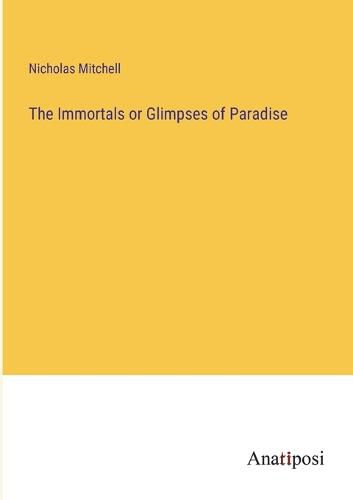 Cover image for The Immortals or Glimpses of Paradise