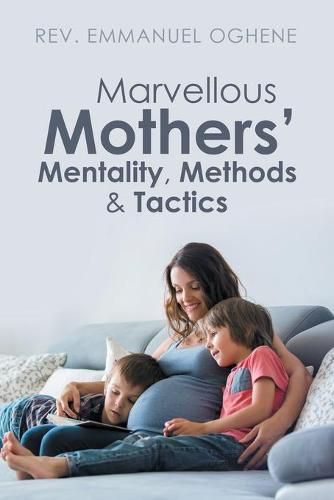 Cover image for Marvellous Mothers' Mentality, Methods & Tactics