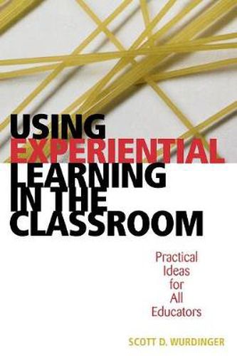 Cover image for Using Experiential Learning in the Classroom: Practical Ideas for All Educators