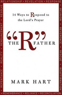 Cover image for The RA  Father: 14 Ways to Respond to the Lord's Prayer