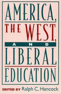 Cover image for America, the West, and Liberal Education