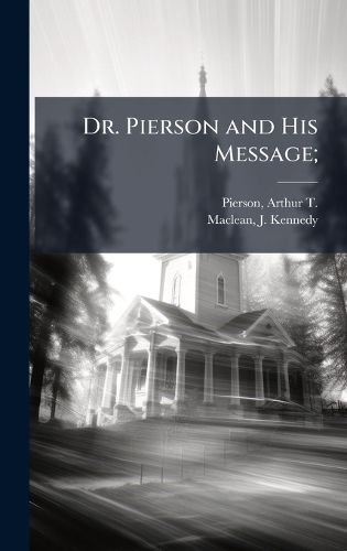 Cover image for Dr. Pierson and His Message;