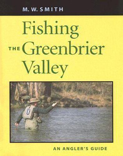 Cover image for Fishing the Greenbrier Valley: An Angler's Guide