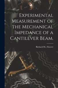 Cover image for Experimental Measurement of the Mechanical Impedance of a Cantilever Beam.