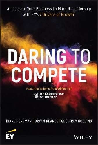 Cover image for Daring to Compete: Accelerate Your Business to Market Leadership with EY's 7 Drivers of Growth