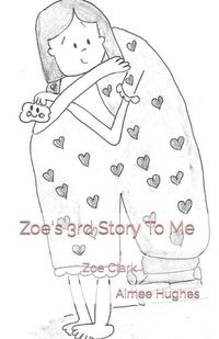 Cover image for Zoe's 3rd Story To Me: Zoe Clark