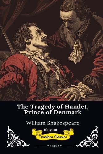 Cover image for The Tragedy of Hamlet Timeless Classics