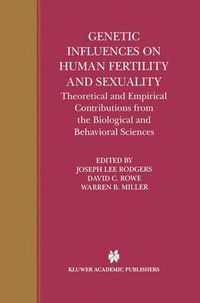 Cover image for Genetic Influences on Human Fertility and Sexuality: Theoretical and Empirical Contributions from the Biological and Behavioral Sciences