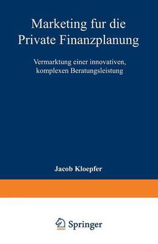 Cover image for Marketing Fur Die Private Finanzplanung: Vermarktung Einer Innovativen, Komplexen Beratungsleistung