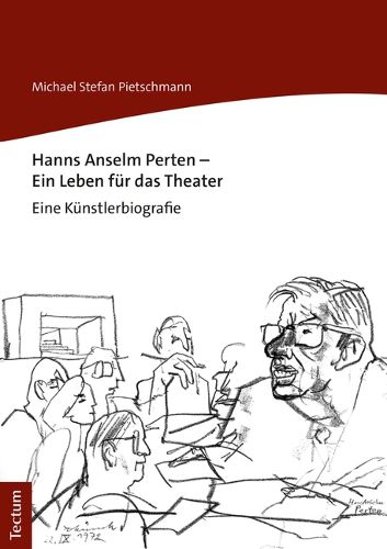 Cover image for Hanns Anselm Perten - Ein Leben Fur Das Theater: Eine Kunstlerbiografie