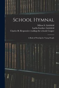 Cover image for School Hymnal: a Book of Worship for Young People