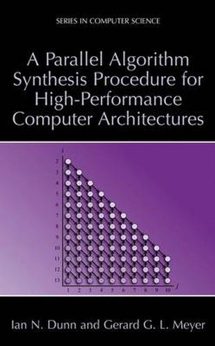 Cover image for A Parallel Algorithm Synthesis Procedure for High-Performance Computer Architectures