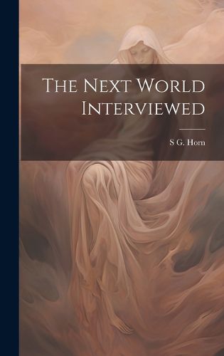 Cover image for The Next World Interviewed