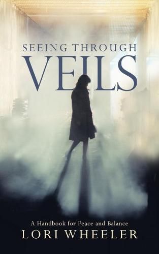 Cover image for Seeing through Veils: A Handbook for Peace and Balance