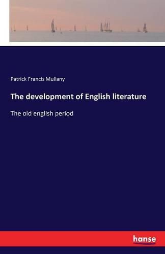 Cover image for The development of English literature: The old english period