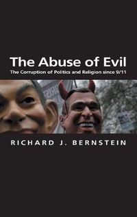 Cover image for The Abuse of Evil: The Corruption of Politics and Religion Since 9/11