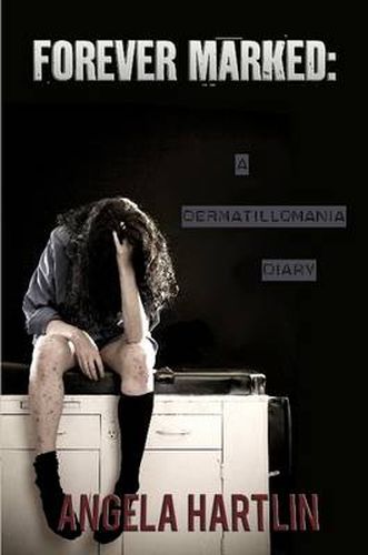 Cover image for FOREVER MARKED: A Dermatillomania Diary