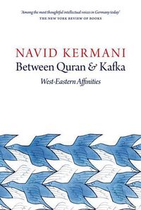 Cover image for Between Quran and Kafka: West-Eastern Affinities