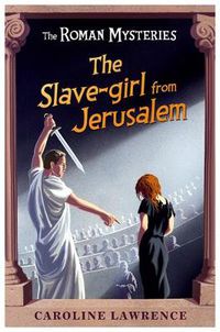 Cover image for The Roman Mysteries: The Slave-girl from Jerusalem: Book 13