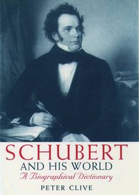 Cover image for Schubert and His World: A Biographical Dictionary