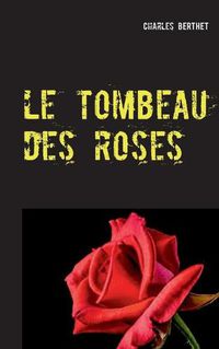 Cover image for Le tombeau des roses