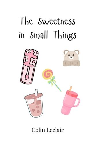 Cover image for The Sweetness in Small Things