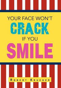 Cover image for Your Face Won't Crack If You Smile