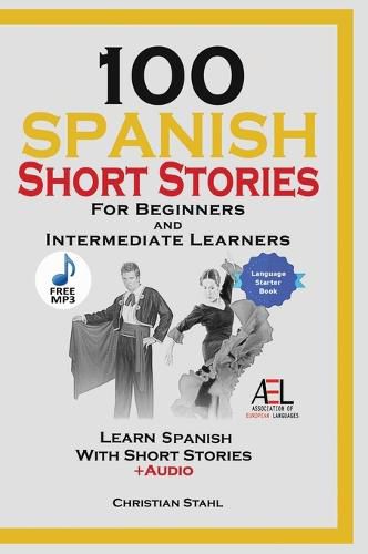 Cover image for 100 Spanish Short Stories for Beginners and Intermediate Learners Learn Spanish With Short Stories + Audio