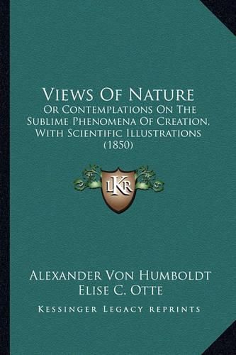 Views of Nature: Or Contemplations on the Sublime Phenomena of Creation, with Scientific Illustrations (1850)