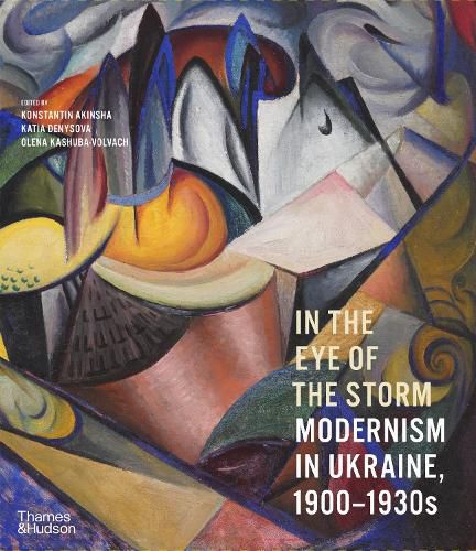 Cover image for In the Eye of the Storm: Modernism in Ukraine, 1900-1930s