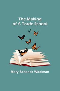 Cover image for The Making of a Trade School