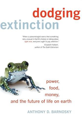 Cover image for Dodging Extinction: Power, Food, Money, and the Future of Life on Earth