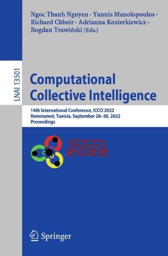 Cover image for Computational Collective Intelligence: 14th International Conference, ICCCI 2022, Hammamet, Tunisia, September 28-30, 2022, Proceedings