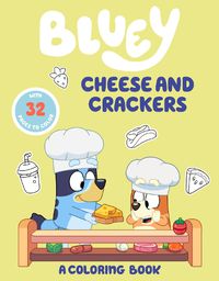 Cover image for Bluey: Cheese and Crackers: A Coloring Book