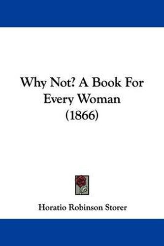 Cover image for Why Not? a Book for Every Woman (1866)