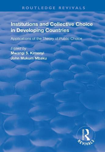 Cover image for Institutions and Collective Choice in Developing Countries: Applications of the theory of public choice