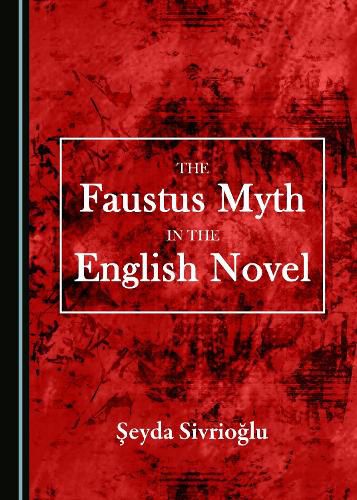 Cover image for The Faustus Myth in the English Novel