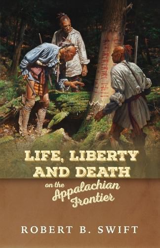Cover image for Life, Liberty and Death on the Appalachian Frontier