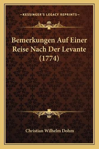 Cover image for Bemerkungen Auf Einer Reise Nach Der Levante (1774)