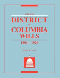 Cover image for Index to District of Columbia Wills, 1801-1920