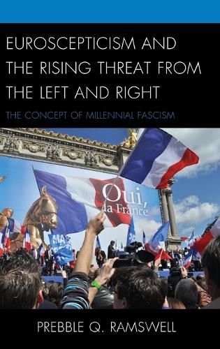 Cover image for Euroscepticism and the Rising Threat from the Left and Right: The Concept of Millennial Fascism