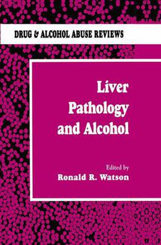 Cover image for Liver Pathology and Alcohol: Drug & Alcohol Abuse Reviews