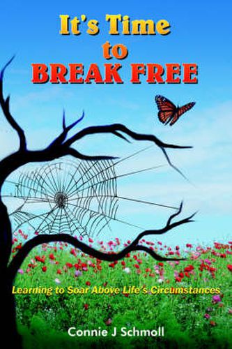 Cover image for It's Time to BREAK FREE: Learning to Soar Above Life's Circumstances