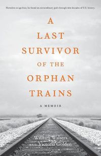 Cover image for A Last Survivor of the Orphan Trains: A Memoir