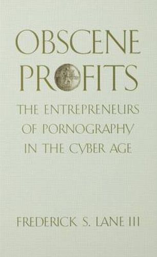 Obscene Profits: The Entrepreneurs Of Pornography In The Cyber Age