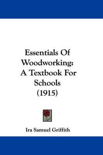 Essentials of Woodworking: A Textbook for Schools (1915)