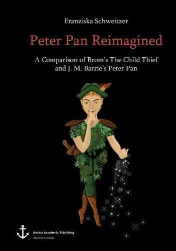 Peter Pan Reimagined: A Comparison of Brom's The Child Thief and J. M. Barrie's Peter Pan