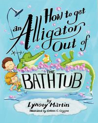 Cover image for How to Get an Alligator Out of the Bathtub