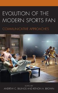 Cover image for Evolution of the Modern Sports Fan: Communicative Approaches