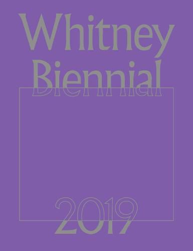 Cover image for Whitney Biennial 2019